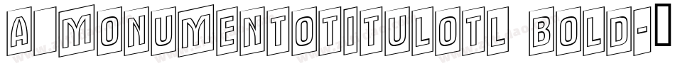 a_MonumentoTitulOtl Bold字体转换